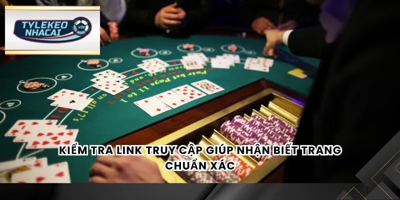 Kiểm tra link truy cập giúp nhận biết trang chuẩn xác