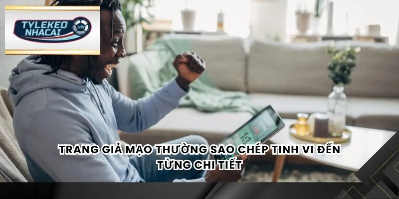 Trang giả mạo thường sao chép tinh vi đến từng chi tiết
